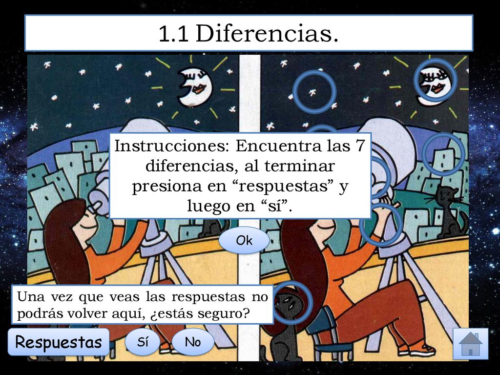 1.1 Diferencias. DGJJFJ. DGJYJYJJFJ. DGJYJYJJFJ. Instrucciones: Encuentra las 7 diferencias, al terminar presiona en respuestas y luego en sí .