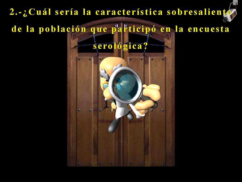 2.-¿Cuál sería la característica sobresaliente de la población que participó en la encuesta serológica