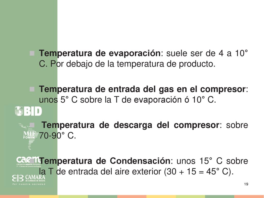 Temperatura de evaporación: suele ser de 4 a 10° C