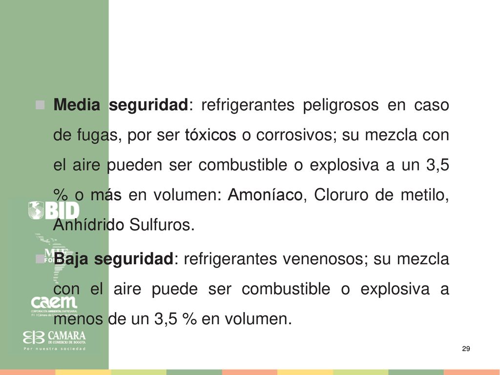 Media seguridad: refrigerantes peligrosos en caso de fugas, por ser tóxicos o corrosivos; su mezcla con el aire pueden ser combustible o explosiva a un 3,5 % o más en volumen: Amoníaco, Cloruro de metilo, Anhídrido Sulfuros.