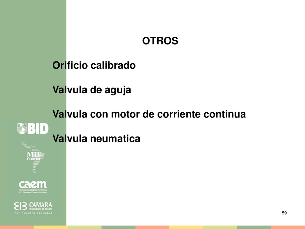 OTROS Orificio calibrado Valvula de aguja Valvula con motor de corriente continua Valvula neumatica
