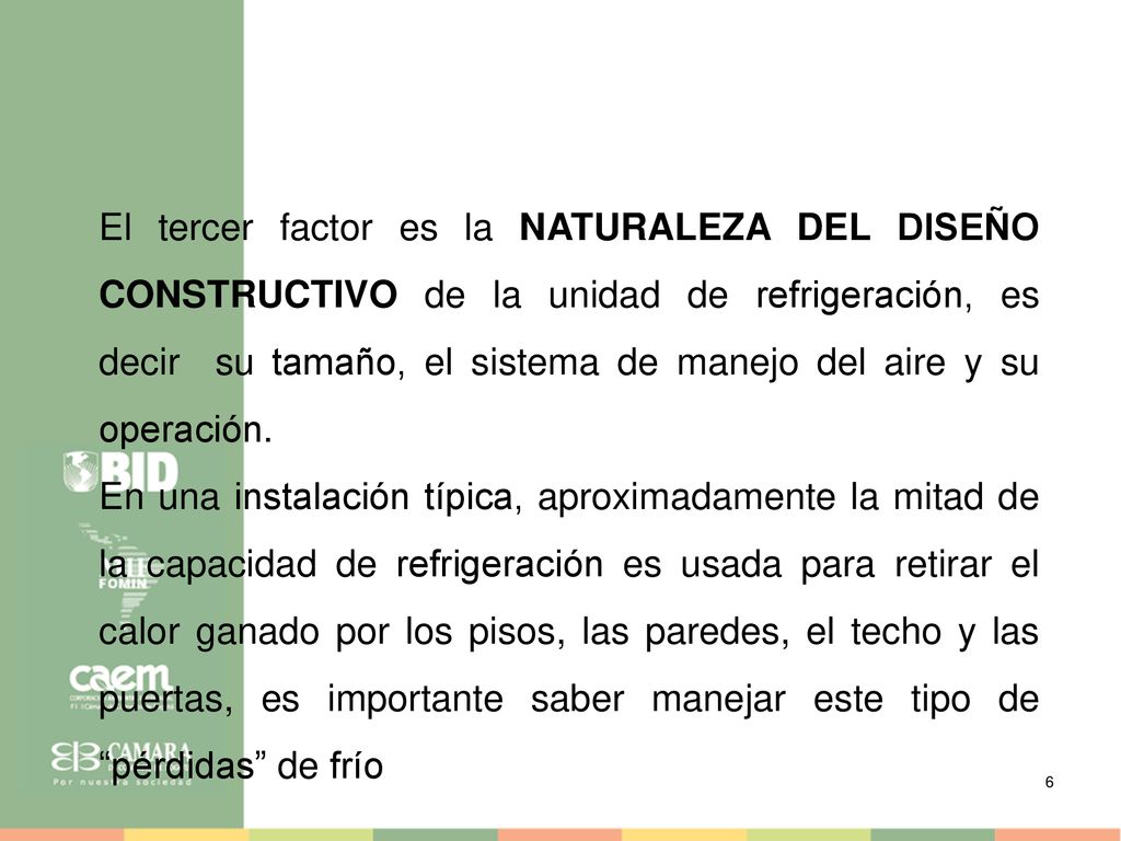 El tercer factor es la NATURALEZA DEL DISEÑO CONSTRUCTIVO de la unidad de refrigeración, es decir su tamaño, el sistema de manejo del aire y su operación.