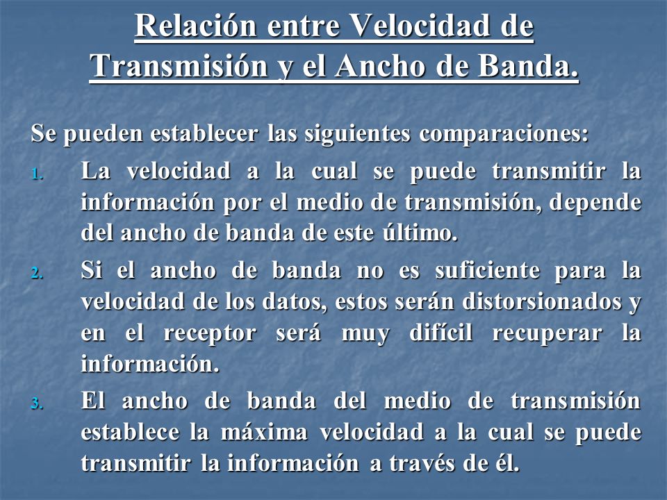 Relación entre Velocidad de Transmisión y el Ancho de Banda.