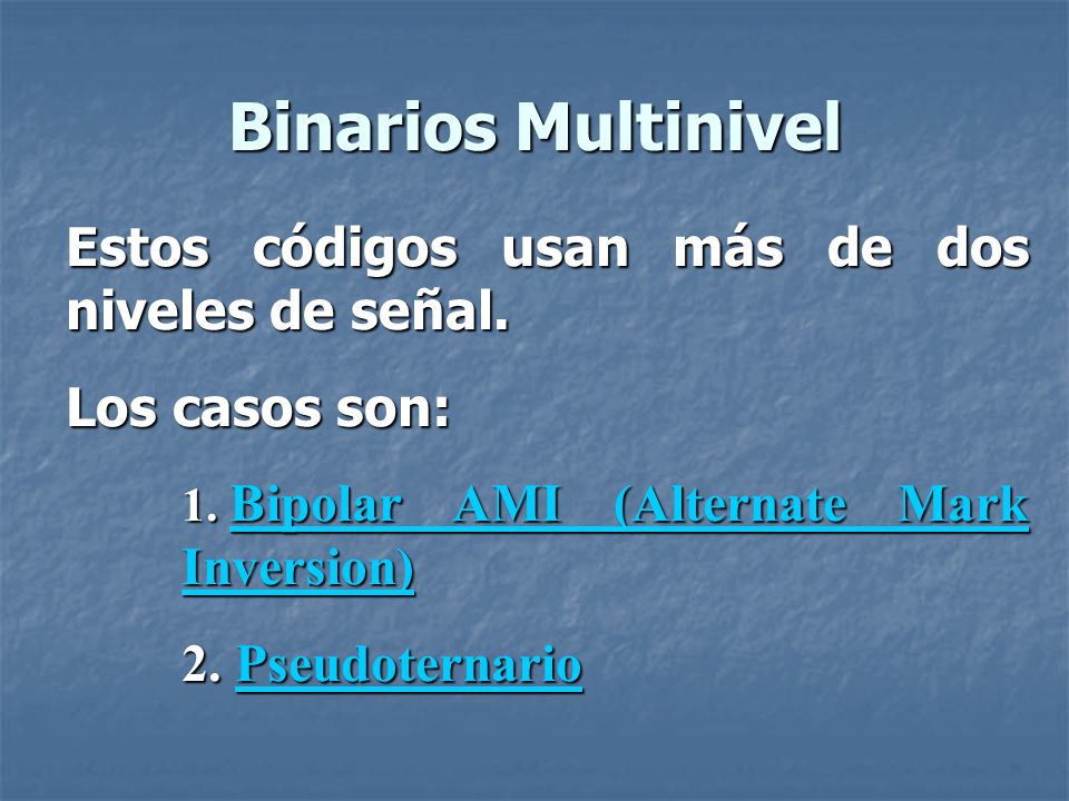 Binarios Multinivel Estos códigos usan más de dos niveles de señal.