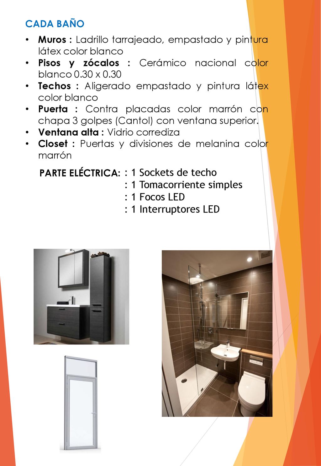: 1 Tomacorriente simples : 1 Focos LED : 1 Interruptores LED