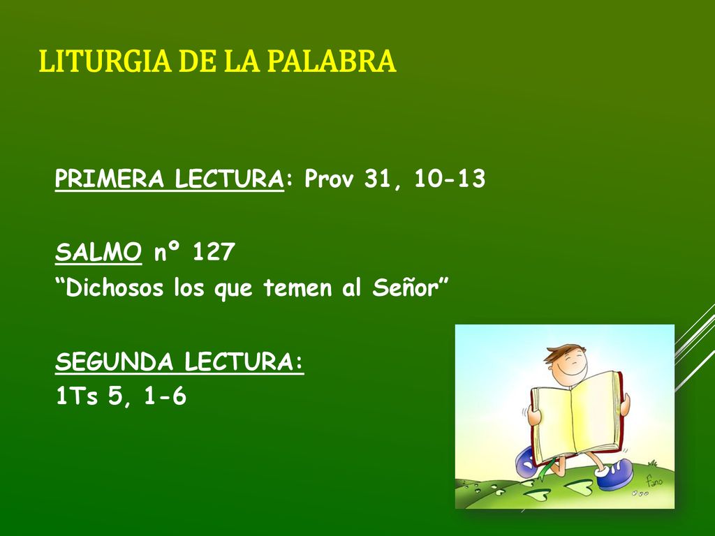LITURGIA DE LA PALABRA PRIMERA LECTURA: Prov 31, SALMO nº 127