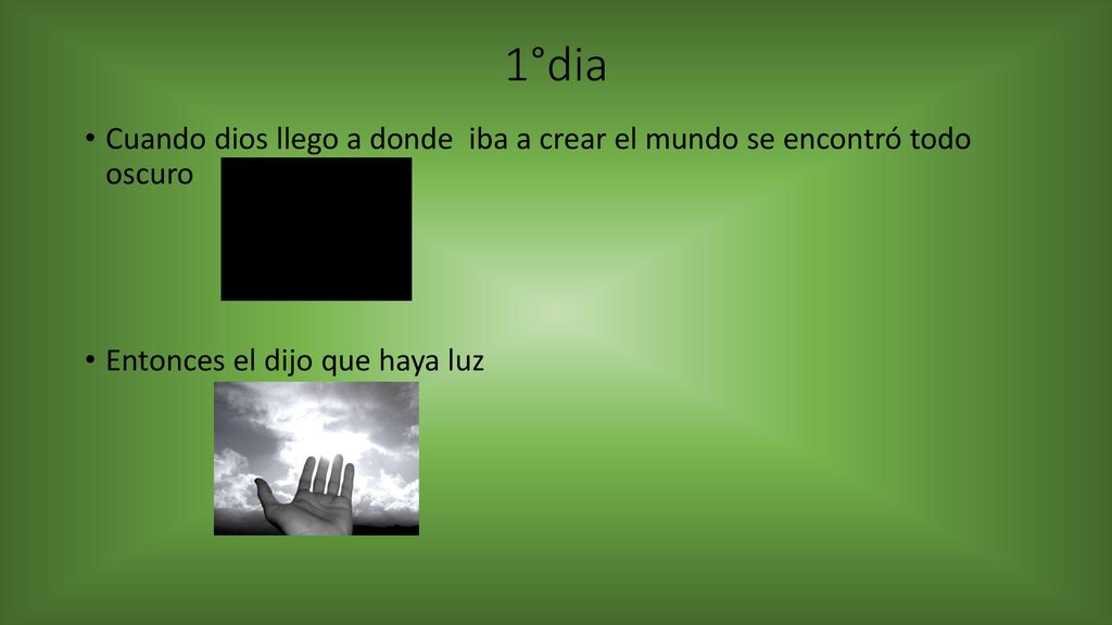 1°dia Cuando dios llego a donde iba a crear el mundo se encontró todo oscuro.
