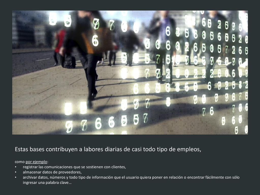 Estas bases contribuyen a labores diarias de casi todo tipo de empleos,