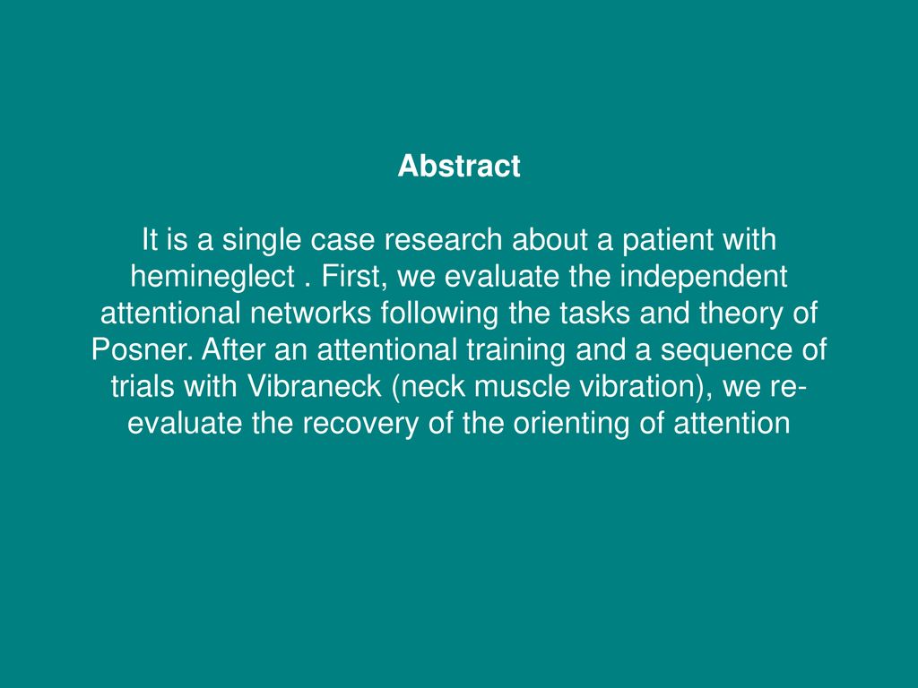 Abstract It is a single case research about a patient with hemineglect