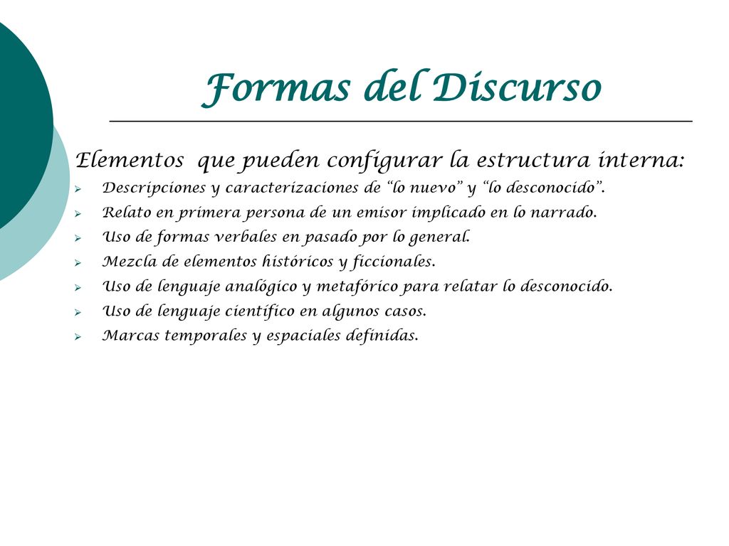 Formas del Discurso Elementos que pueden configurar la estructura interna: Descripciones y caracterizaciones de lo nuevo y lo desconocido .