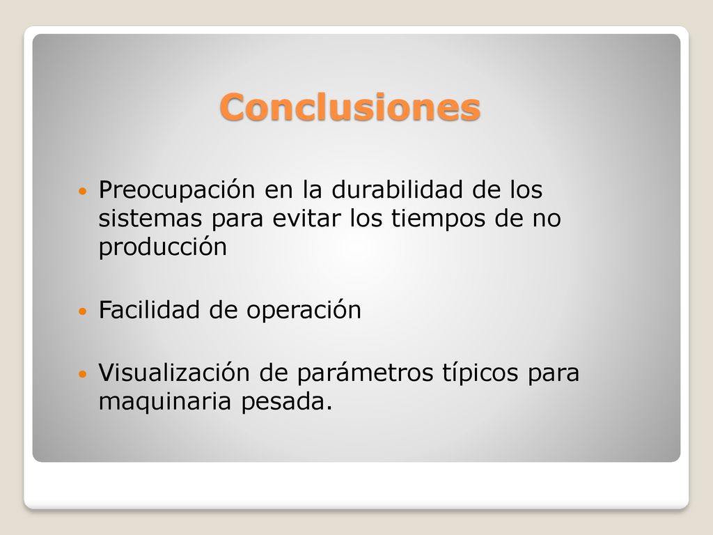 Conclusiones Preocupación en la durabilidad de los sistemas para evitar los tiempos de no producción.