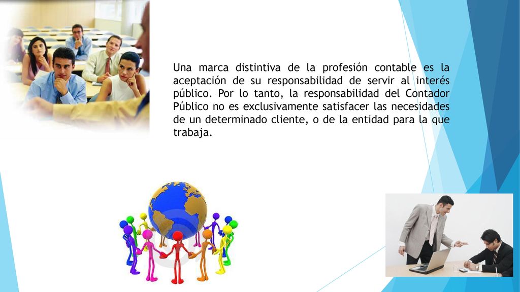 Una marca distintiva de la profesión contable es la aceptación de su responsabilidad de servir al interés público.
