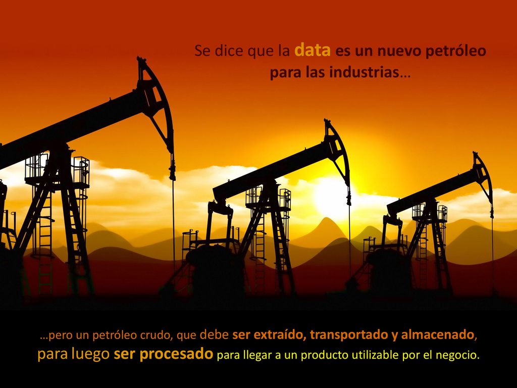 Se dice que la data es un nuevo petróleo para las industrias…