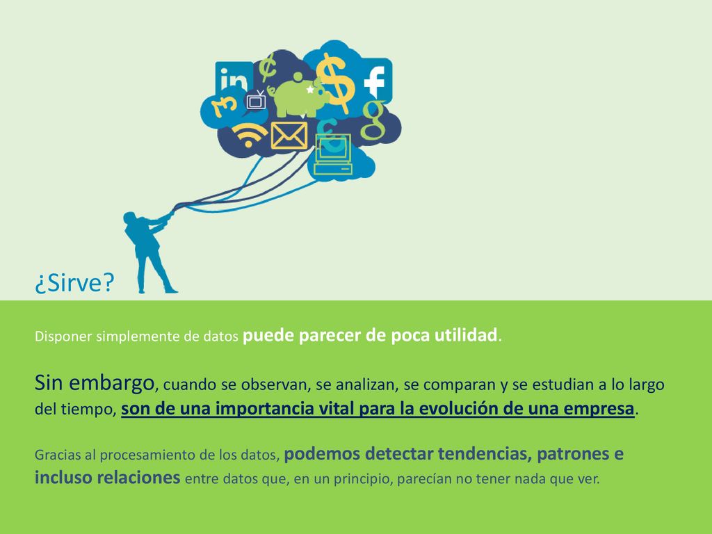 ¿Sirve Disponer simplemente de datos puede parecer de poca utilidad.
