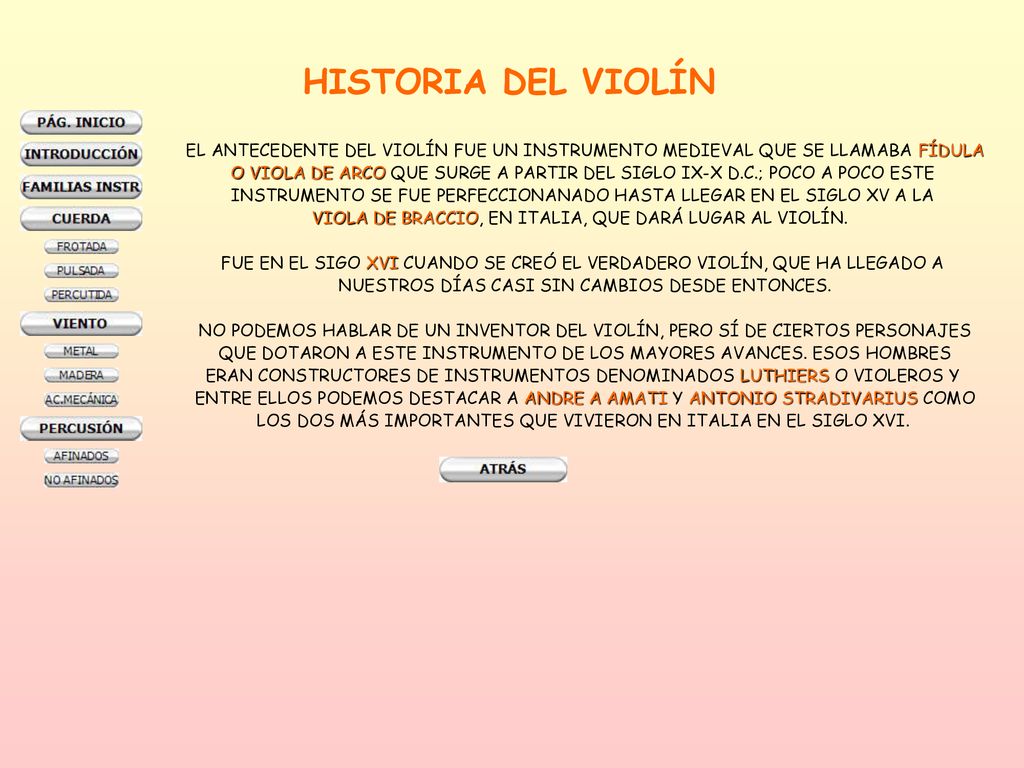 HISTORIA DEL VIOLÍN EL ANTECEDENTE DEL VIOLÍN FUE UN INSTRUMENTO MEDIEVAL QUE SE LLAMABA FÍDULA.