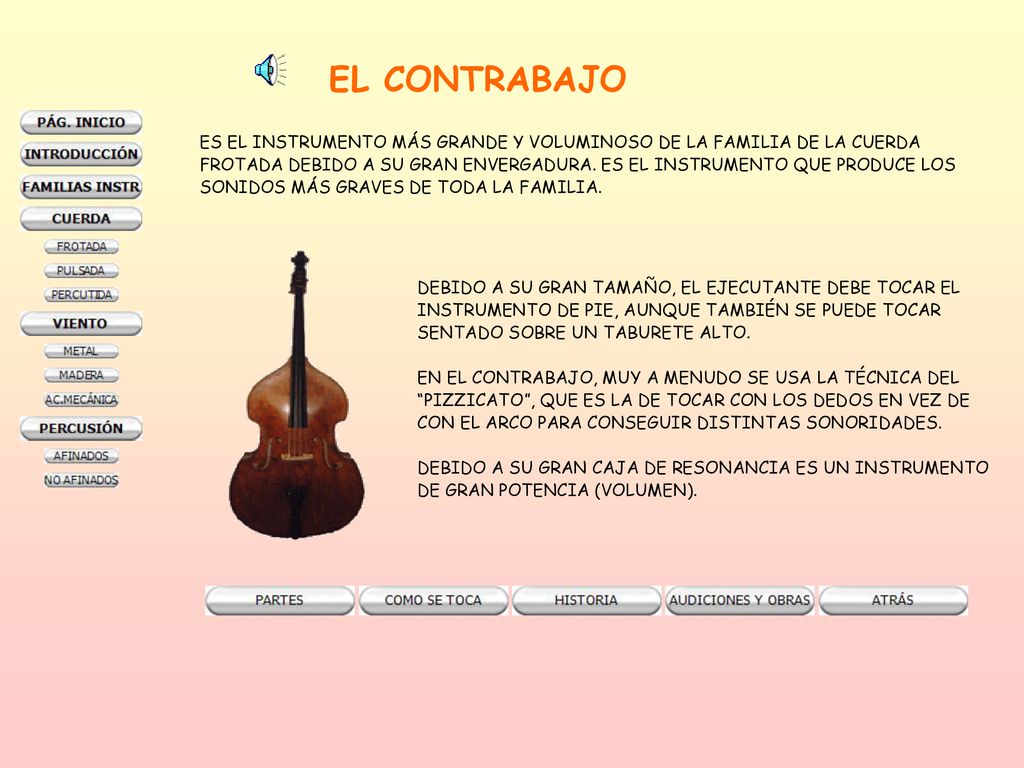 EL CONTRABAJO ES EL INSTRUMENTO MÁS GRANDE Y VOLUMINOSO DE LA FAMILIA DE LA CUERDA.