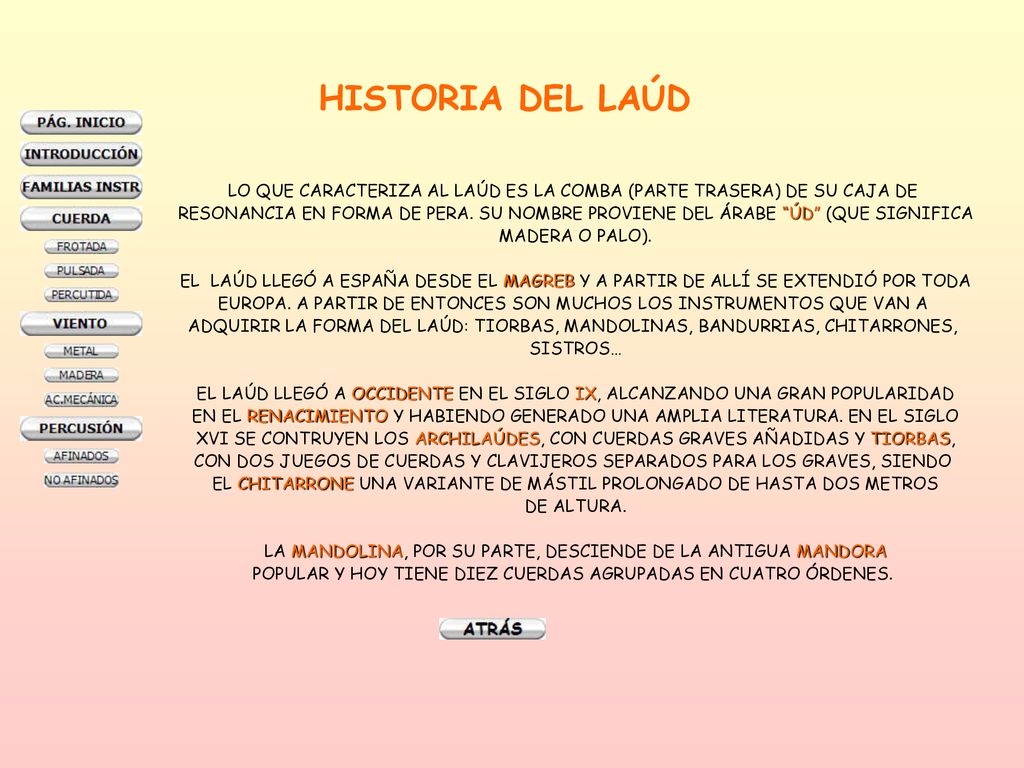 HISTORIA DEL LAÚD LO QUE CARACTERIZA AL LAÚD ES LA COMBA (PARTE TRASERA) DE SU CAJA DE.