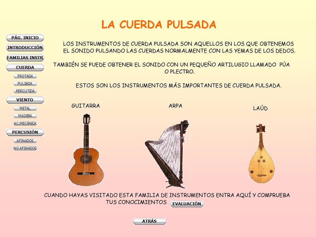 LA CUERDA PULSADA LOS INSTRUMENTOS DE CUERDA PULSADA SON AQUELLOS EN LOS QUE OBTENEMOS.