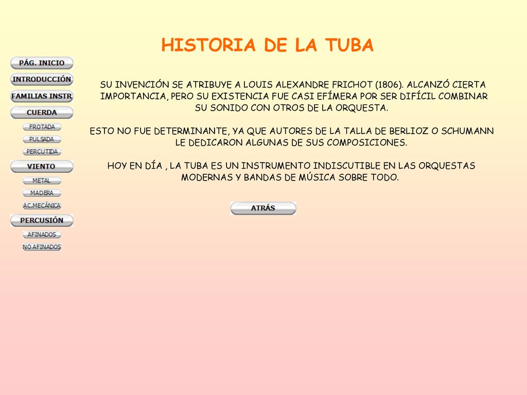 HISTORIA DE LA TUBA SU INVENCIÓN SE ATRIBUYE A LOUIS ALEXANDRE FRICHOT (1806). ALCANZÓ CIERTA.
