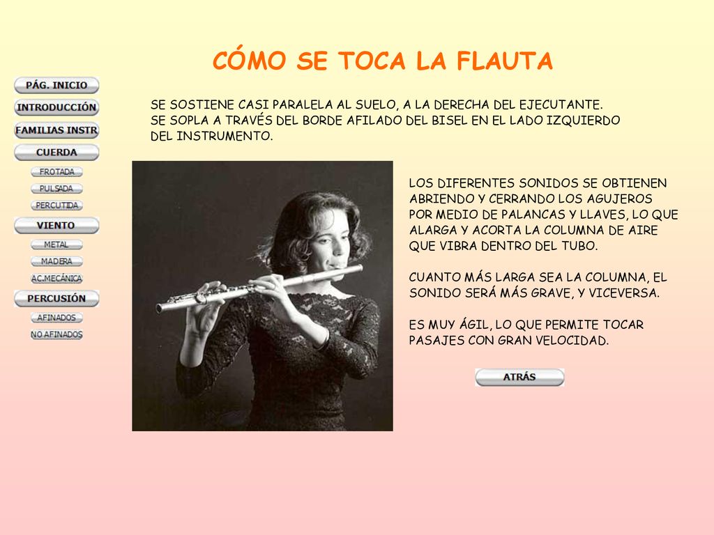 CÓMO SE TOCA LA FLAUTA SE SOSTIENE CASI PARALELA AL SUELO, A LA DERECHA DEL EJECUTANTE.