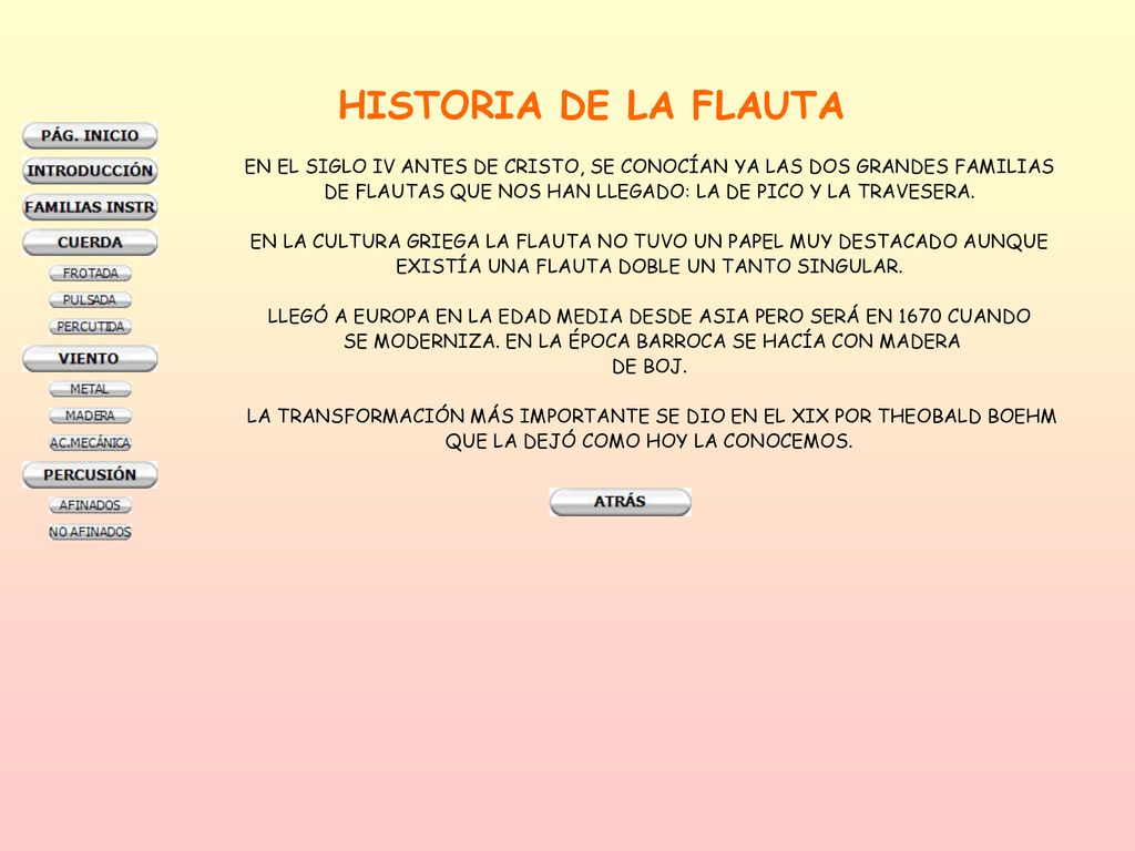HISTORIA DE LA FLAUTA EN EL SIGLO IV ANTES DE CRISTO, SE CONOCÍAN YA LAS DOS GRANDES FAMILIAS.