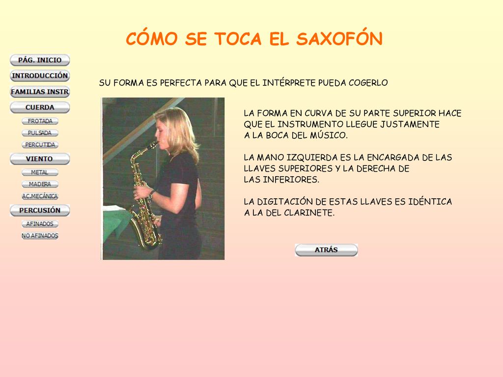 CÓMO SE TOCA EL SAXOFÓN SU FORMA ES PERFECTA PARA QUE EL INTÉRPRETE PUEDA COGERLO. LA FORMA EN CURVA DE SU PARTE SUPERIOR HACE.