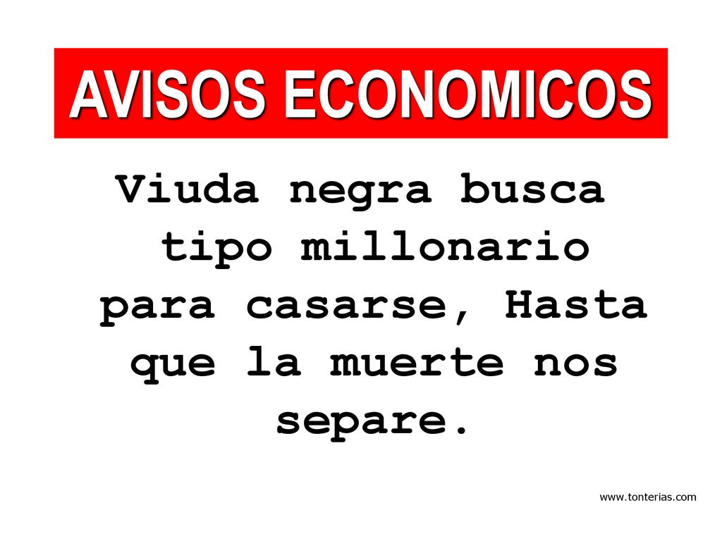 AVISOS ECONOMICOS Viuda negra busca tipo millonario para casarse, Hasta que la muerte nos separe.