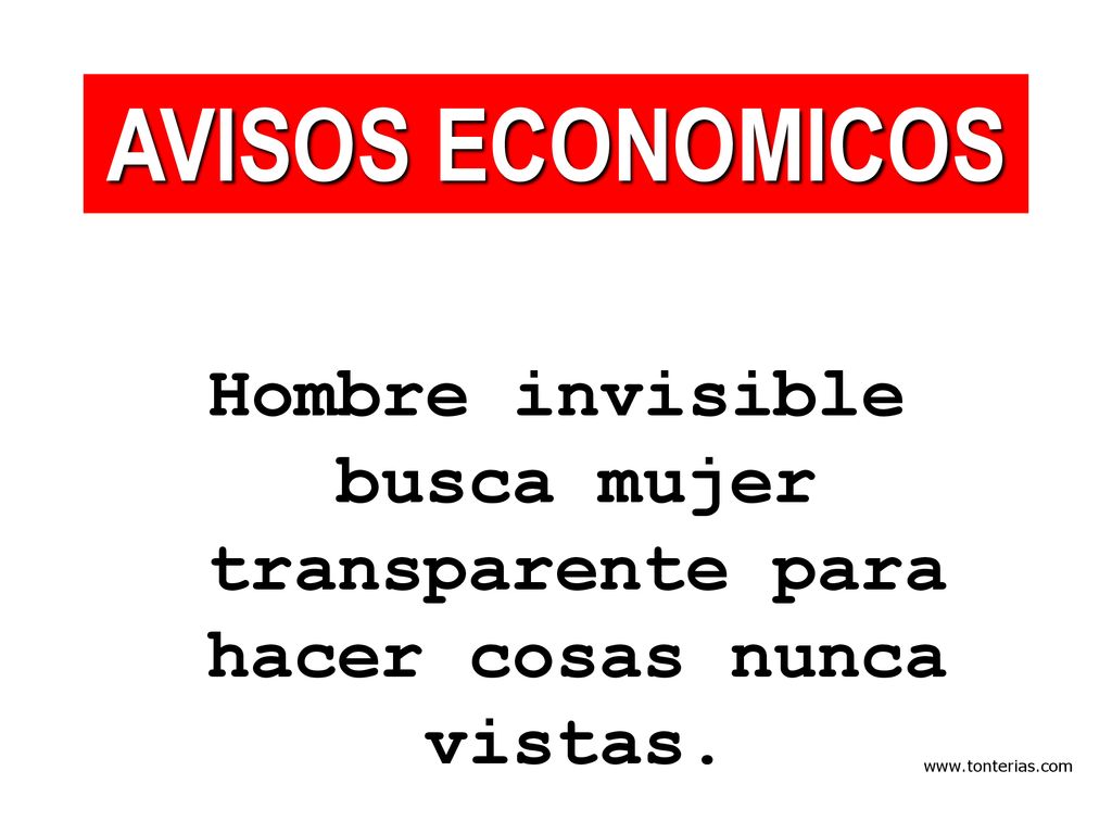 AVISOS ECONOMICOS Hombre invisible busca mujer transparente para hacer cosas nunca vistas.