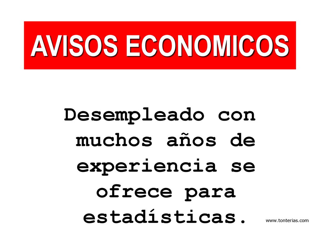 AVISOS ECONOMICOS Desempleado con muchos años de experiencia se ofrece para estadísticas.