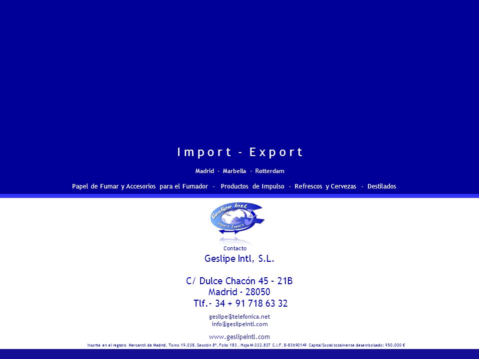 I m p o r t - E x p o r t Geslipe Intl, S.L. C/ Dulce Chacón 45 – 21B