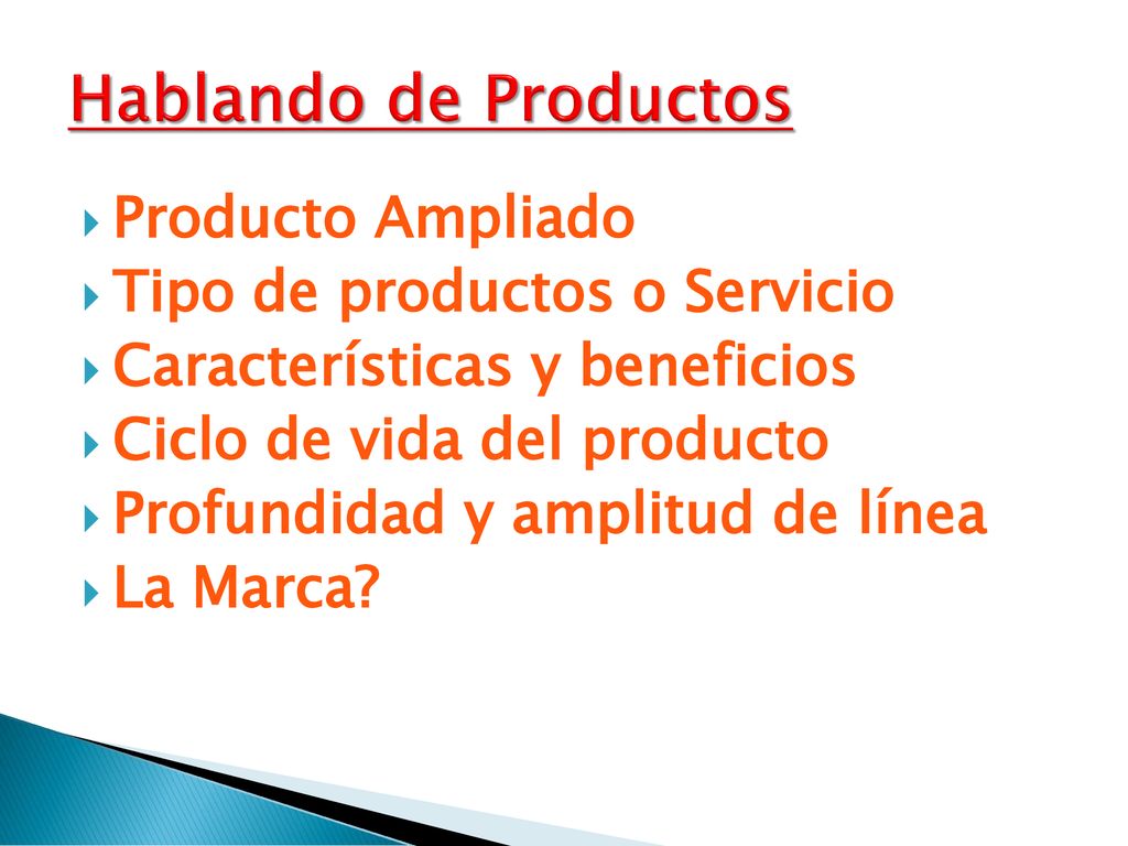 Hablando de Productos Producto Ampliado Tipo de productos o Servicio