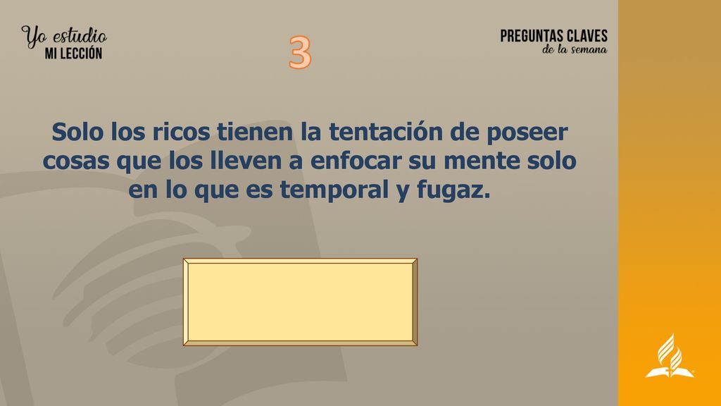 3 Solo los ricos tienen la tentación de poseer cosas que los lleven a enfocar su mente solo en lo que es temporal y fugaz.