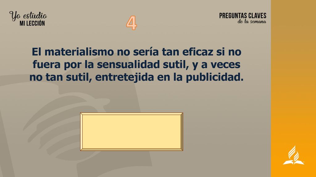 4 El materialismo no sería tan eficaz si no fuera por la sensualidad sutil, y a veces no tan sutil, entretejida en la publicidad.