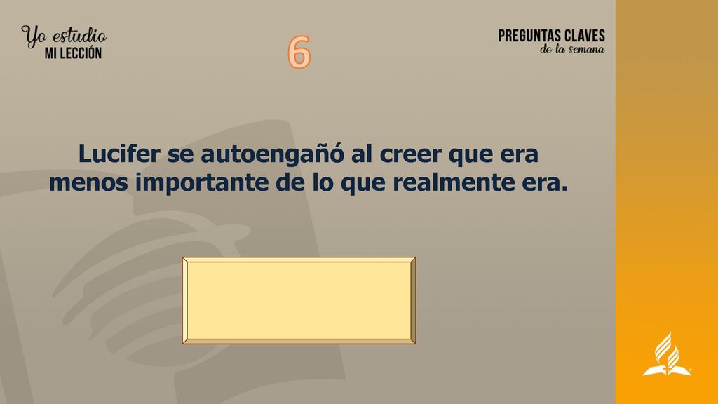 6 Lucifer se autoengañó al creer que era menos importante de lo que realmente era.