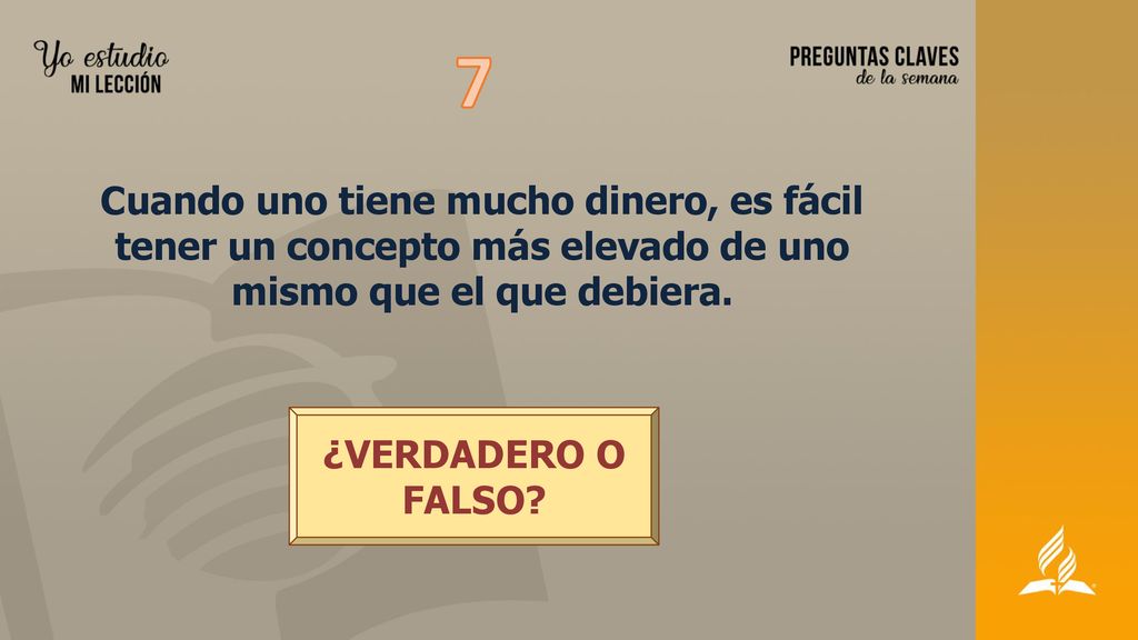 7 Cuando uno tiene mucho dinero, es fácil tener un concepto más elevado de uno mismo que el que debiera.