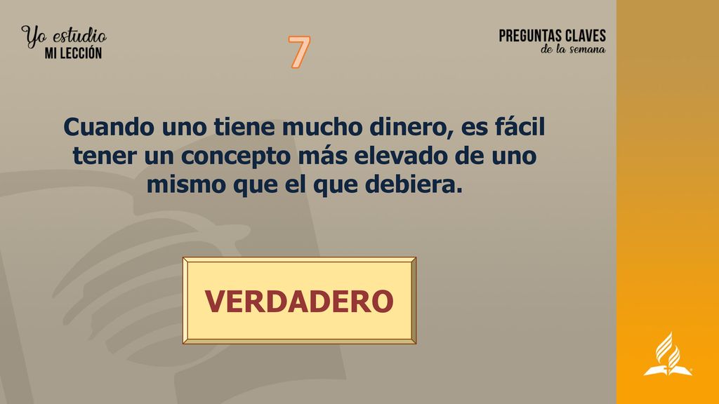 7 Cuando uno tiene mucho dinero, es fácil tener un concepto más elevado de uno mismo que el que debiera.