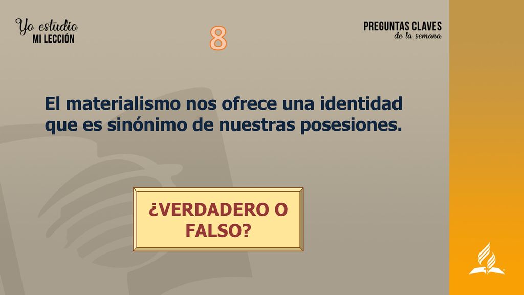 8 El materialismo nos ofrece una identidad que es sinónimo de nuestras posesiones.