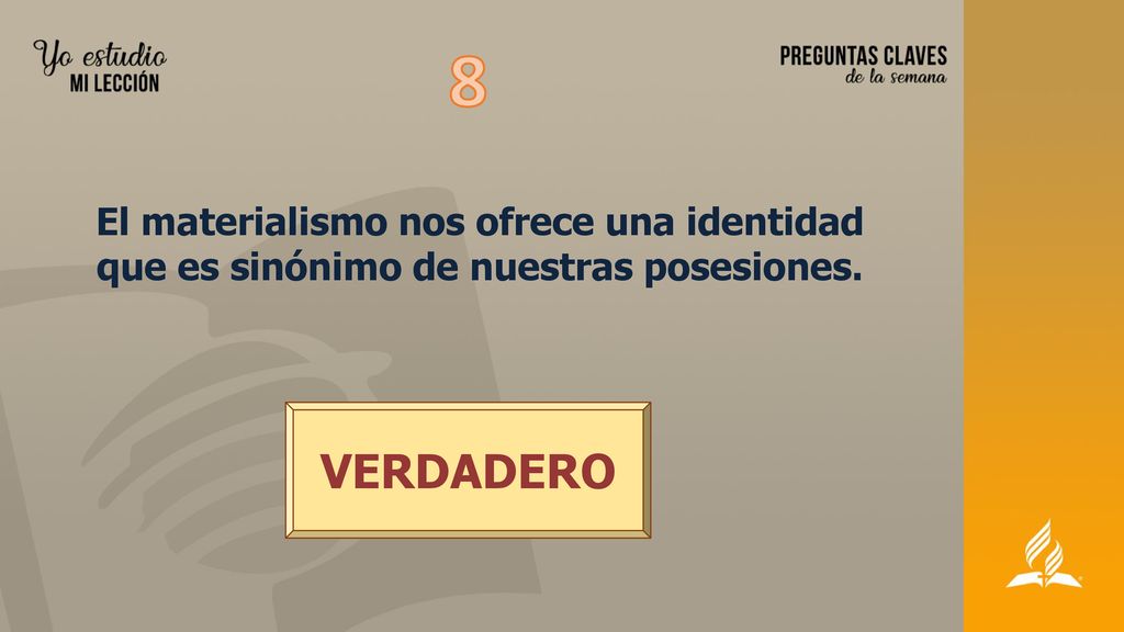 8 El materialismo nos ofrece una identidad que es sinónimo de nuestras posesiones. VERDADERO