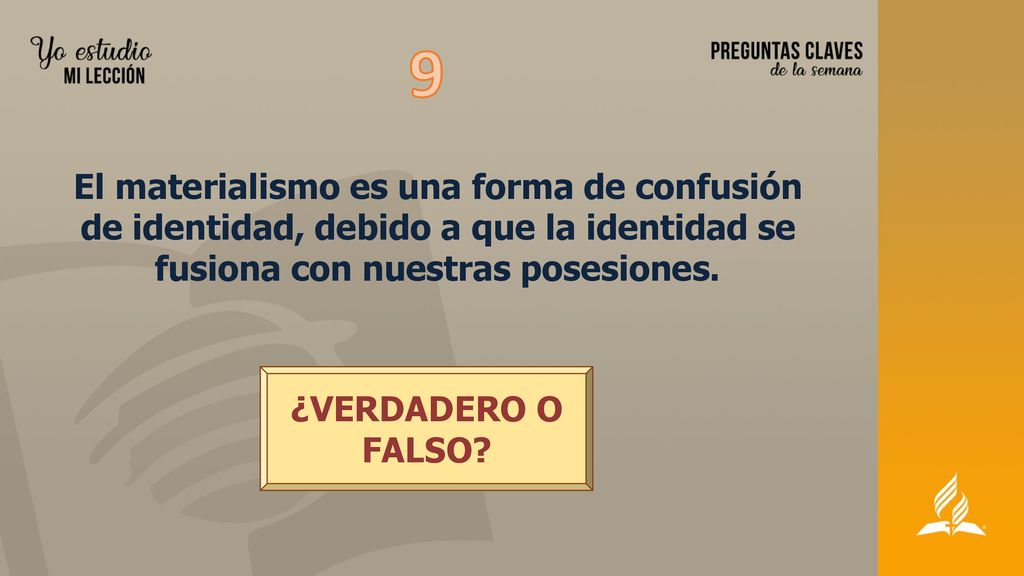 9 El materialismo es una forma de confusión de identidad, debido a que la identidad se fusiona con nuestras posesiones.