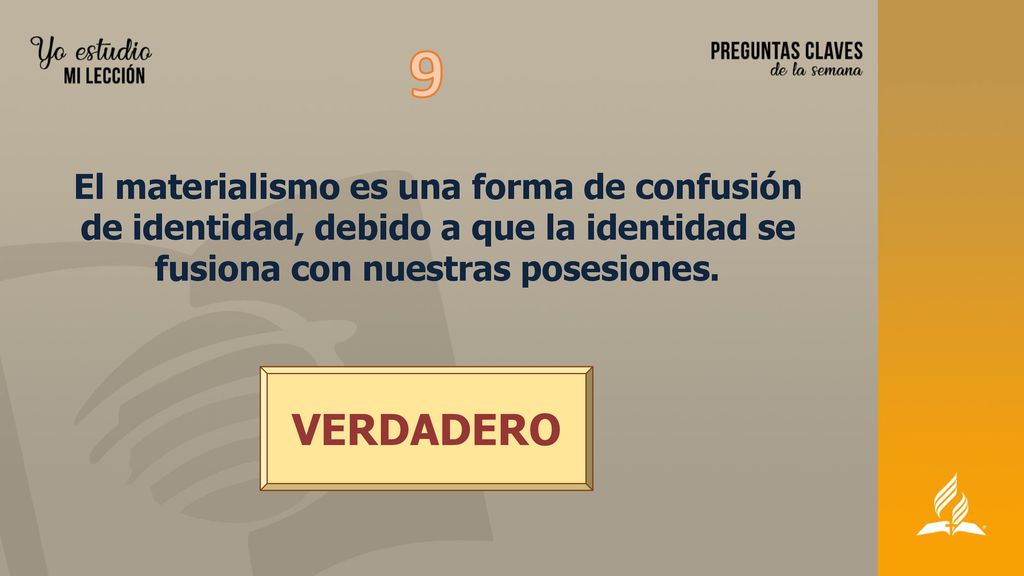 9 El materialismo es una forma de confusión de identidad, debido a que la identidad se fusiona con nuestras posesiones.