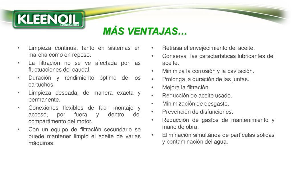 MÁS VENTAJAS… Limpieza continua, tanto en sistemas en marcha como en reposo. La filtración no se ve afectada por las fluctuaciones del caudal.