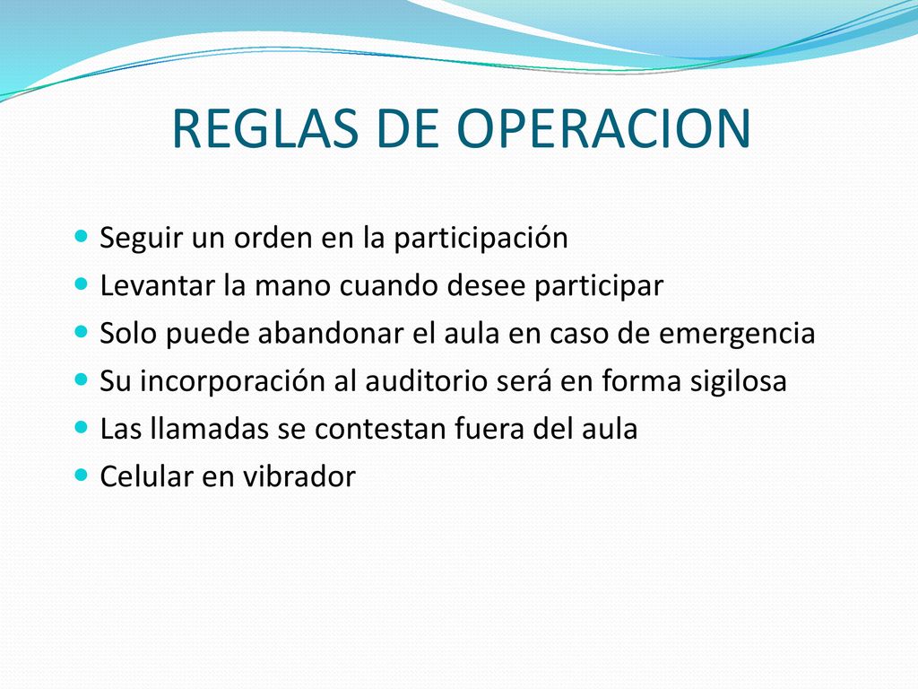 REGLAS DE OPERACION Seguir un orden en la participación