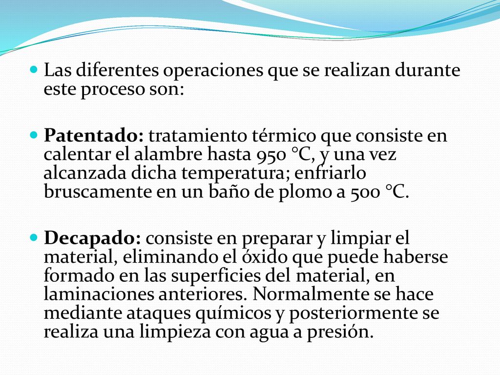 Las diferentes operaciones que se realizan durante este proceso son: