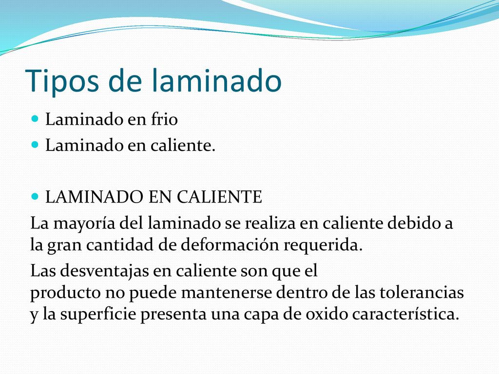 Tipos de laminado Laminado en frio Laminado en caliente.