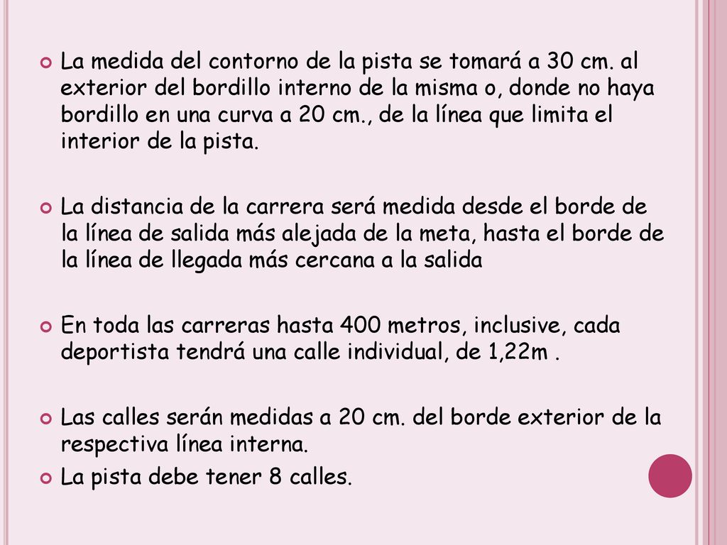 La medida del contorno de la pista se tomará a 30 cm