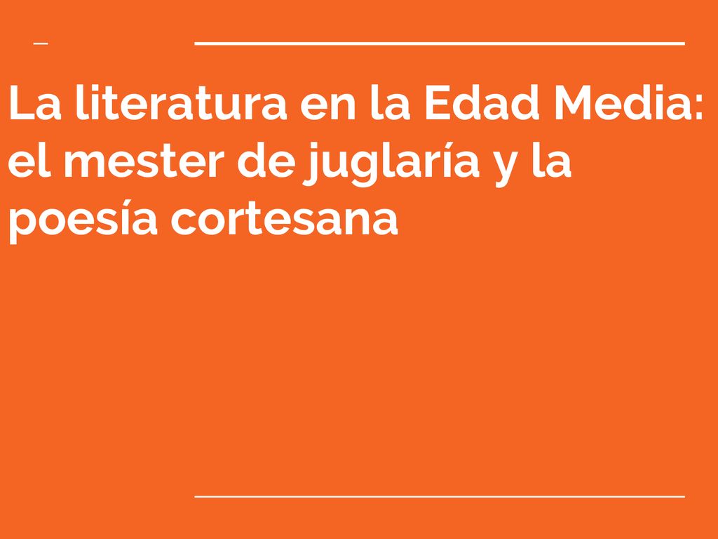 La literatura en la Edad Media: el mester de juglaría y la poesía cortesana