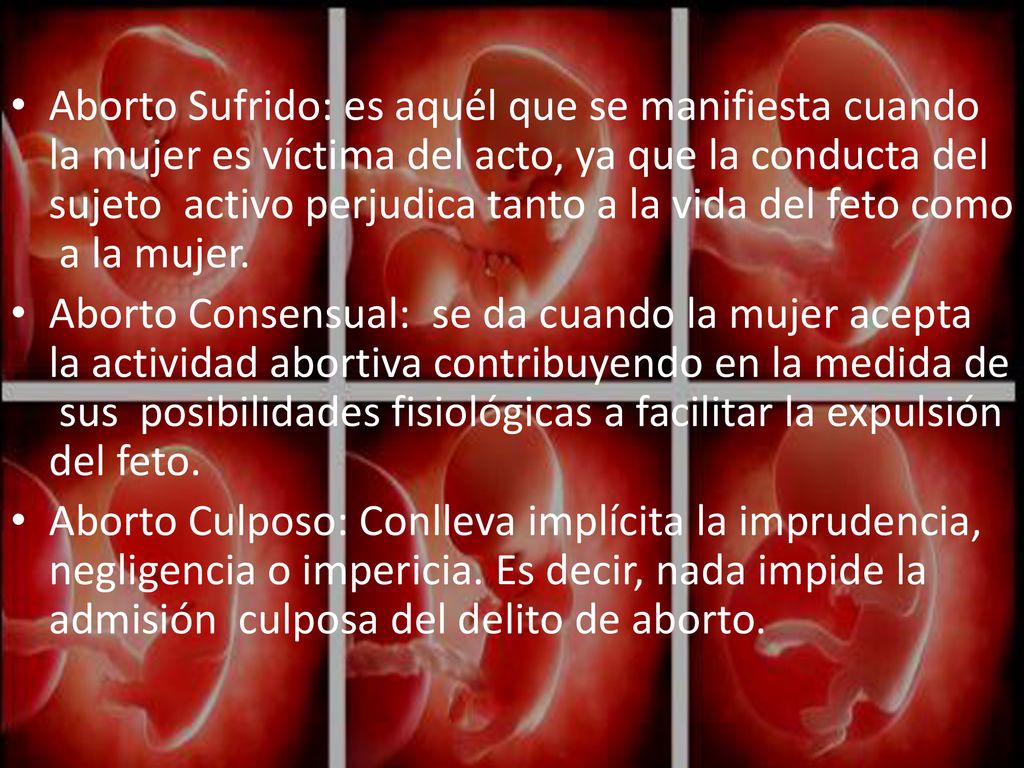 Aborto Sufrido: es aquél que se manifiesta cuando la mujer es víctima del acto, ya que la conducta del sujeto activo perjudica tanto a la vida del feto como a la mujer.