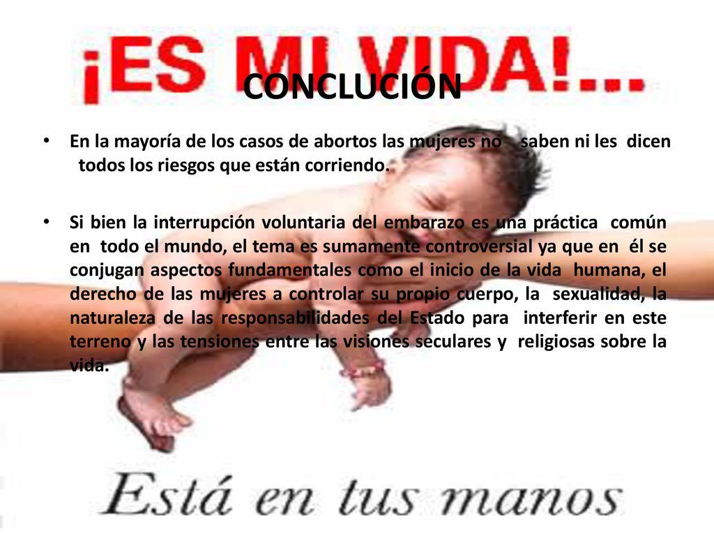 CONCLUCIÓN En la mayoría de los casos de abortos las mujeres no saben ni les dicen todos los riesgos que están corriendo.