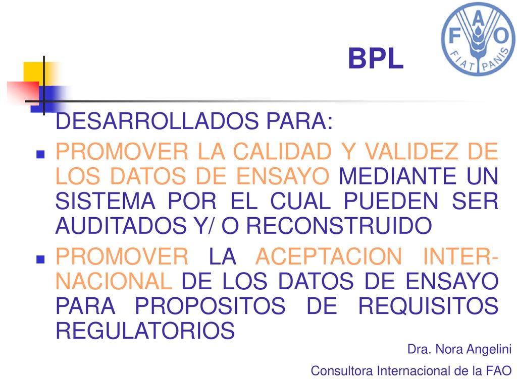 BPL DESARROLLADOS PARA: PROMOVER LA CALIDAD Y VALIDEZ DE LOS DATOS DE ENSAYO MEDIANTE UN SISTEMA POR EL CUAL PUEDEN SER AUDITADOS Y/ O RECONSTRUIDO.