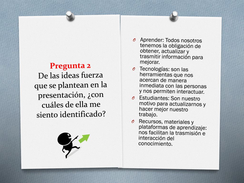 Pregunta 2 De las ideas fuerza que se plantean en la presentación, ¿con cuáles de ella me siento identificado